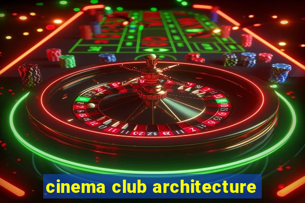 cinema club architecture