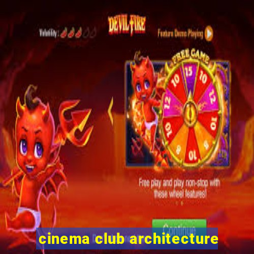 cinema club architecture