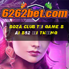 Boza Club Tại Game Bài B52 Đổi Thưởng