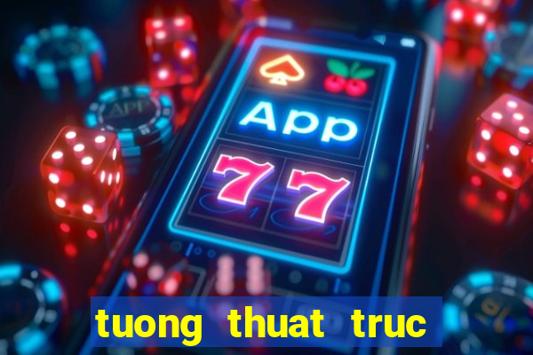 tuong thuat truc tiep viet nam va han quoc