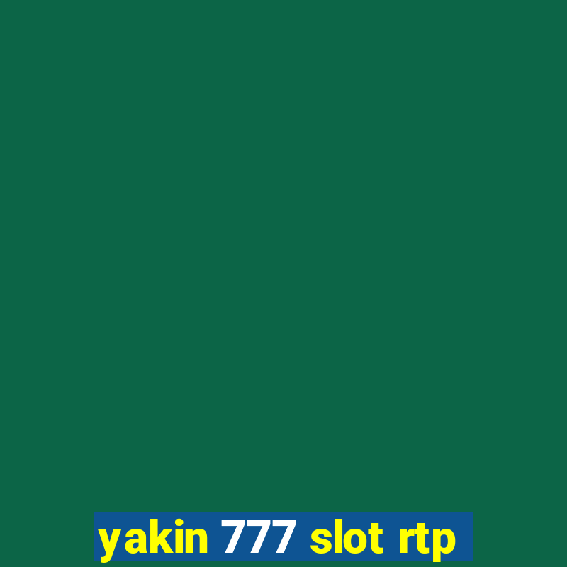 yakin 777 slot rtp