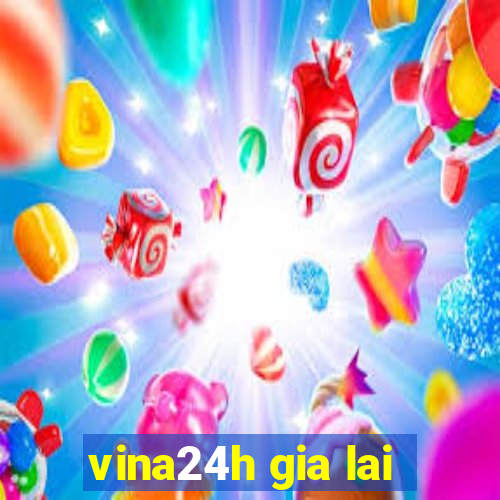 vina24h gia lai