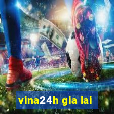 vina24h gia lai