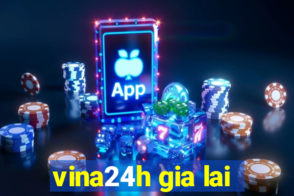 vina24h gia lai