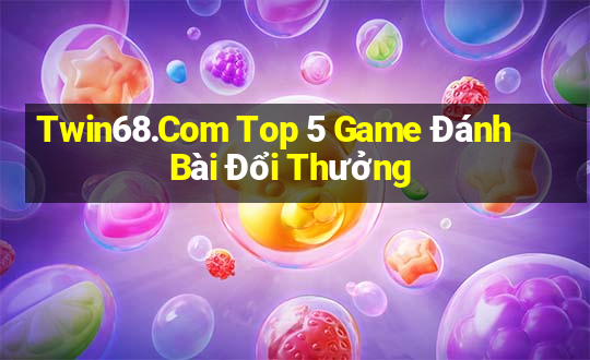 Twin68.Com Top 5 Game Đánh Bài Đổi Thưởng