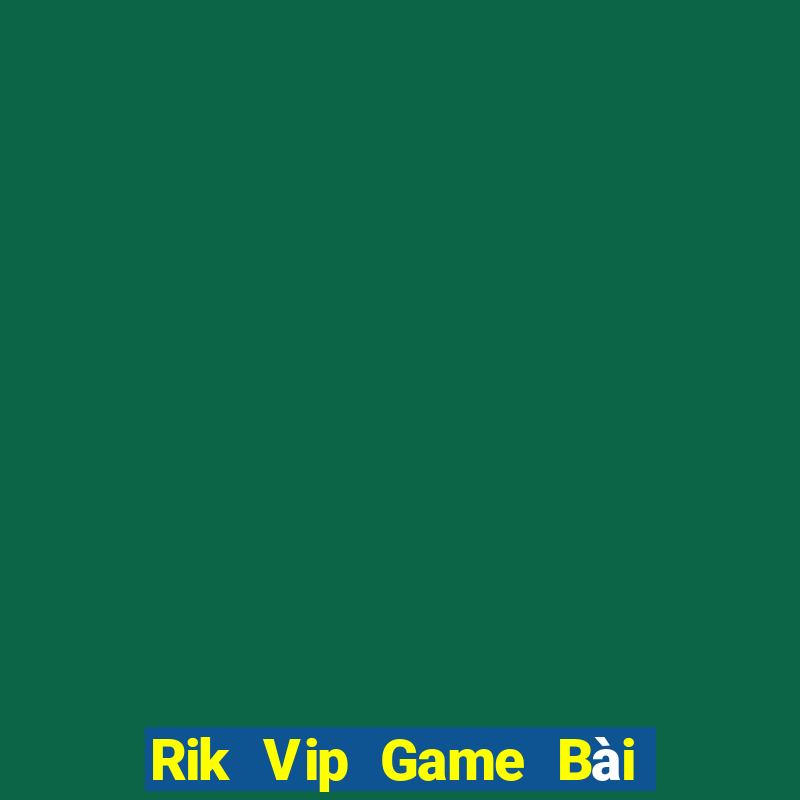 Rik Vip Game Bài 247 Club