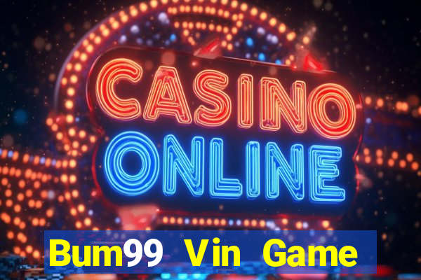 Bum99 Vin Game Bài Hay Nhất Hiện Nay