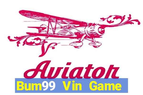 Bum99 Vin Game Bài Hay Nhất Hiện Nay