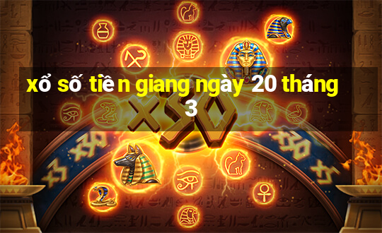 xổ số tiền giang ngày 20 tháng 3