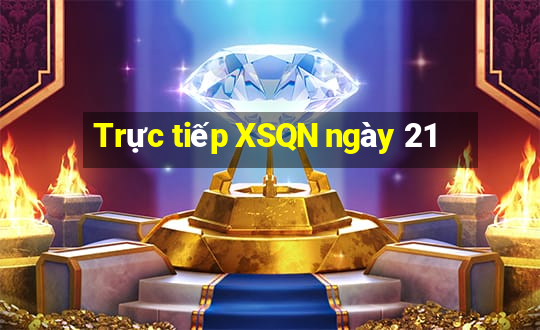 Trực tiếp XSQN ngày 21