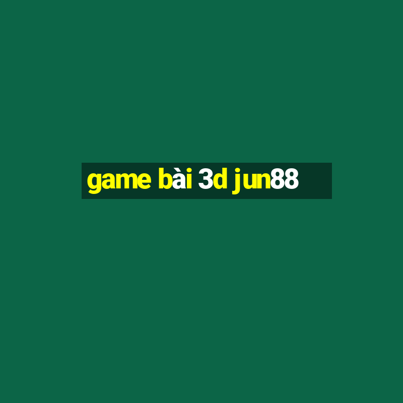 game bài 3d jun88