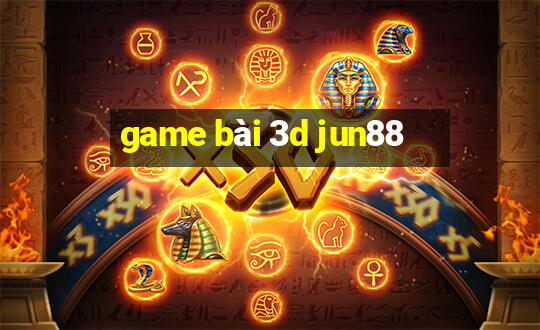 game bài 3d jun88