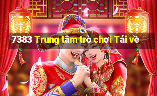 7383 Trung tâm trò chơi Tải về