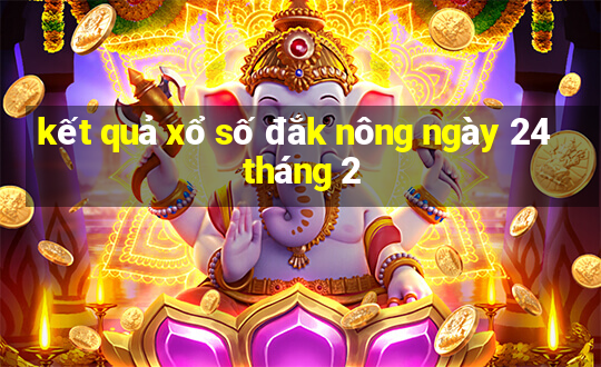 kết quả xổ số đắk nông ngày 24 tháng 2