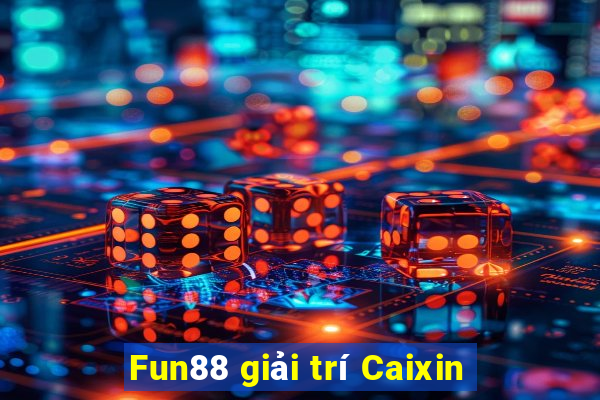 Fun88 giải trí Caixin