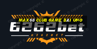 Max68 Club Game Bài Uno