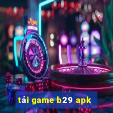 tải game b29 apk