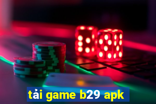 tải game b29 apk