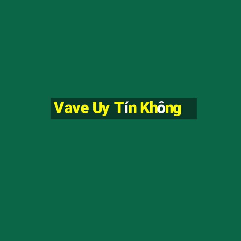 Vave Uy Tín Không