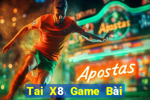 Tai X8 Game Bài Online Đổi Thưởng