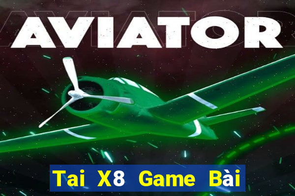 Tai X8 Game Bài Online Đổi Thưởng