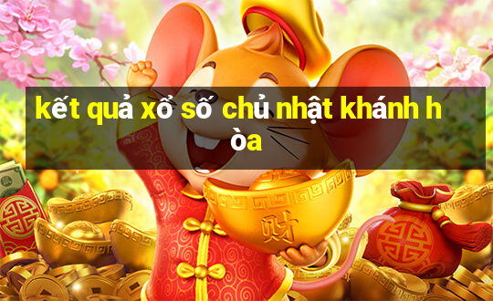 kết quả xổ số chủ nhật khánh hòa