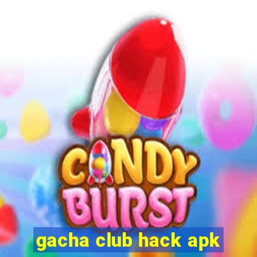 gacha club hack apk