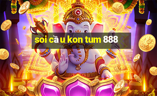 soi cau kon tum 888