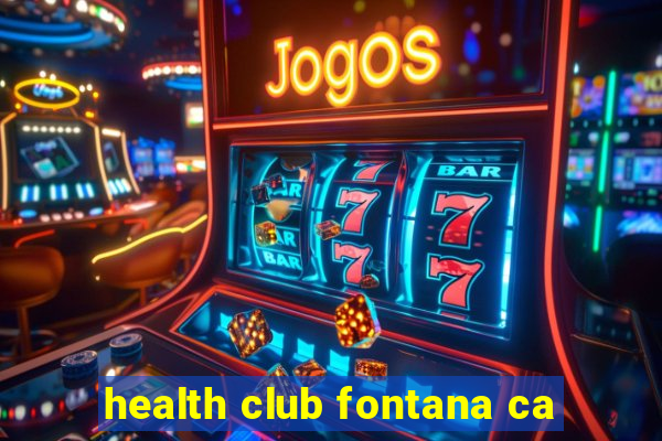 health club fontana ca