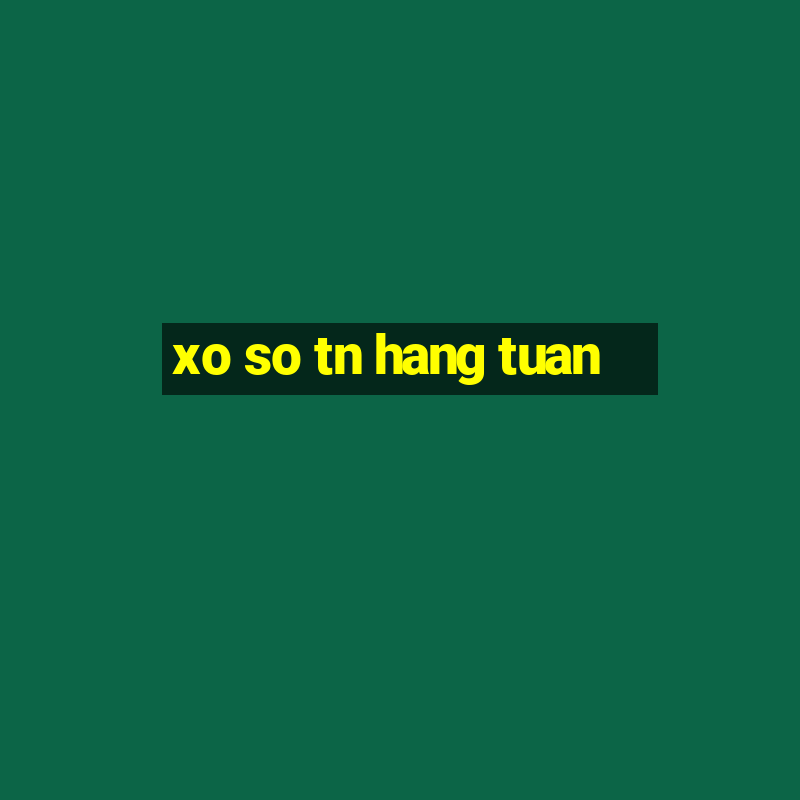 xo so tn hang tuan