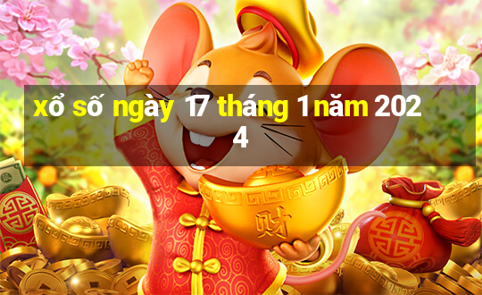 xổ số ngày 17 tháng 1 năm 2024