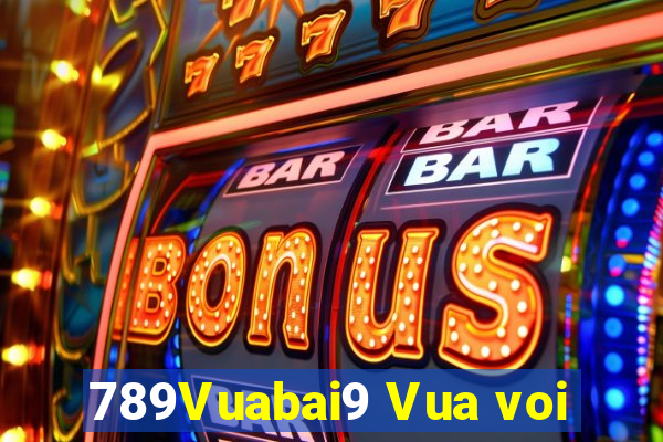 789Vuabai9 Vua voi