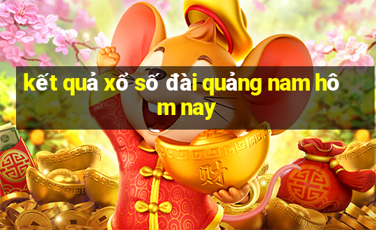 kết quả xổ số đài quảng nam hôm nay