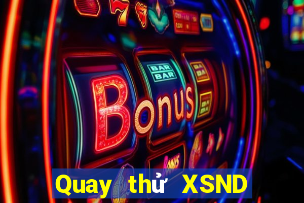 Quay thử XSND ngày 10