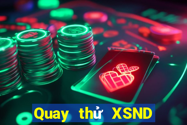 Quay thử XSND ngày 10