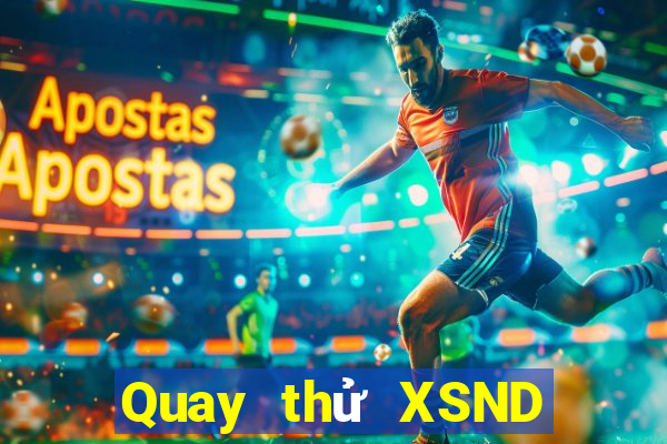 Quay thử XSND ngày 10