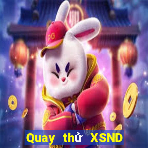 Quay thử XSND ngày 10