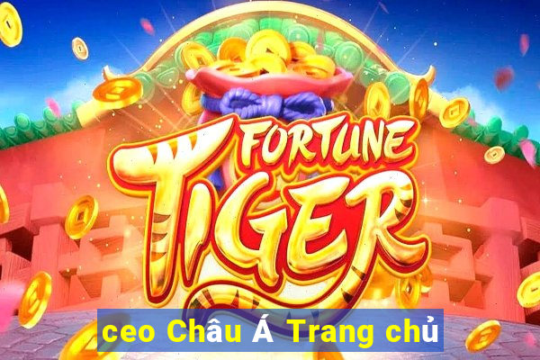 ceo Châu Á Trang chủ