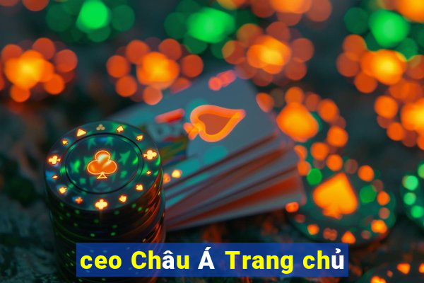 ceo Châu Á Trang chủ