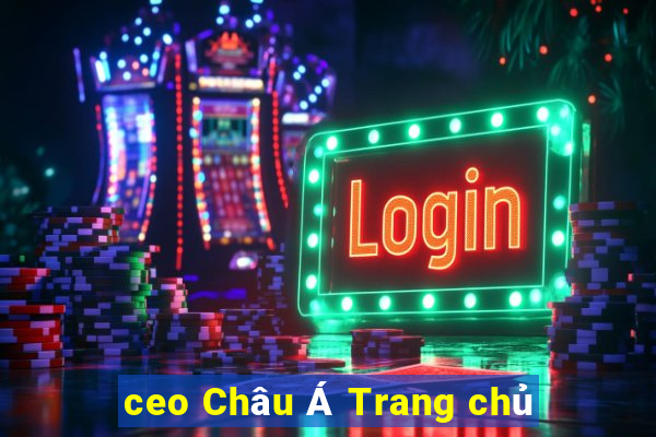 ceo Châu Á Trang chủ