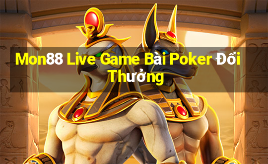 Mon88 Live Game Bài Poker Đổi Thưởng