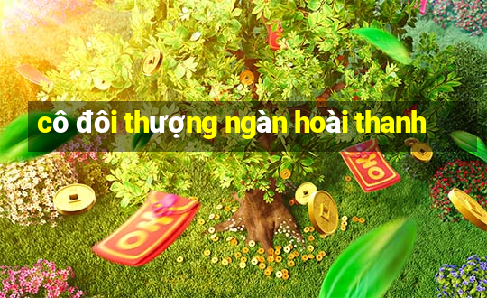 cô đôi thượng ngàn hoài thanh