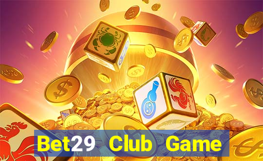 Bet29 Club Game Bài Phỏm