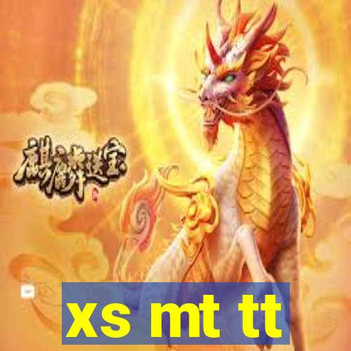 xs mt tt