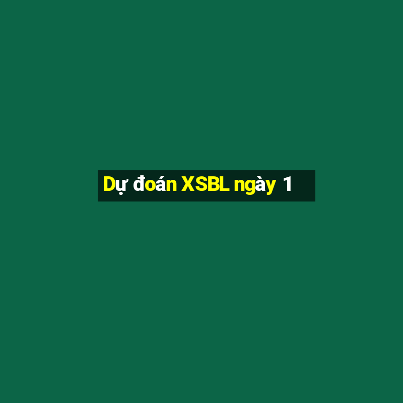 Dự đoán XSBL ngày 1