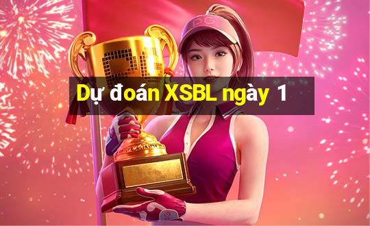 Dự đoán XSBL ngày 1