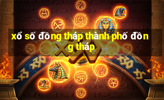 xổ số đồng tháp thành phố đồng tháp