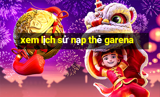 xem lịch sử nạp thẻ garena