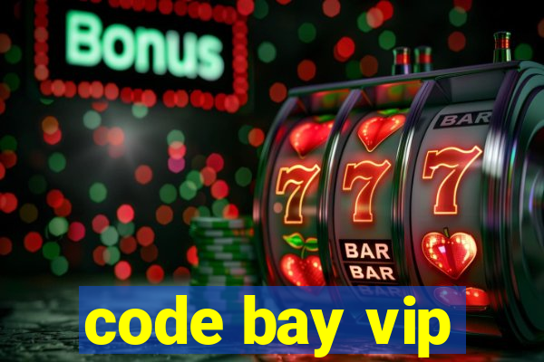 code bay vip