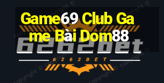 Game69 Club Game Bài Dom88